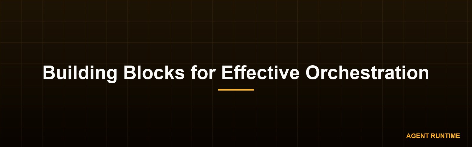 Building Blocks for Effective Orchestration