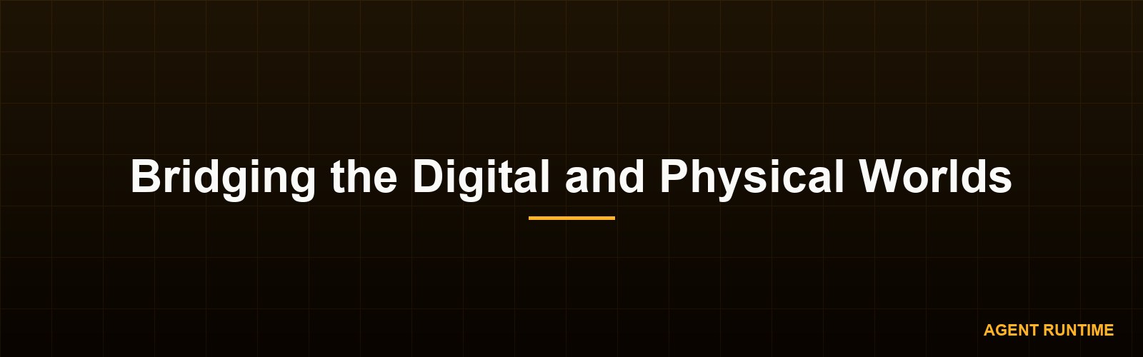 Bridging the Digital and Physical Worlds