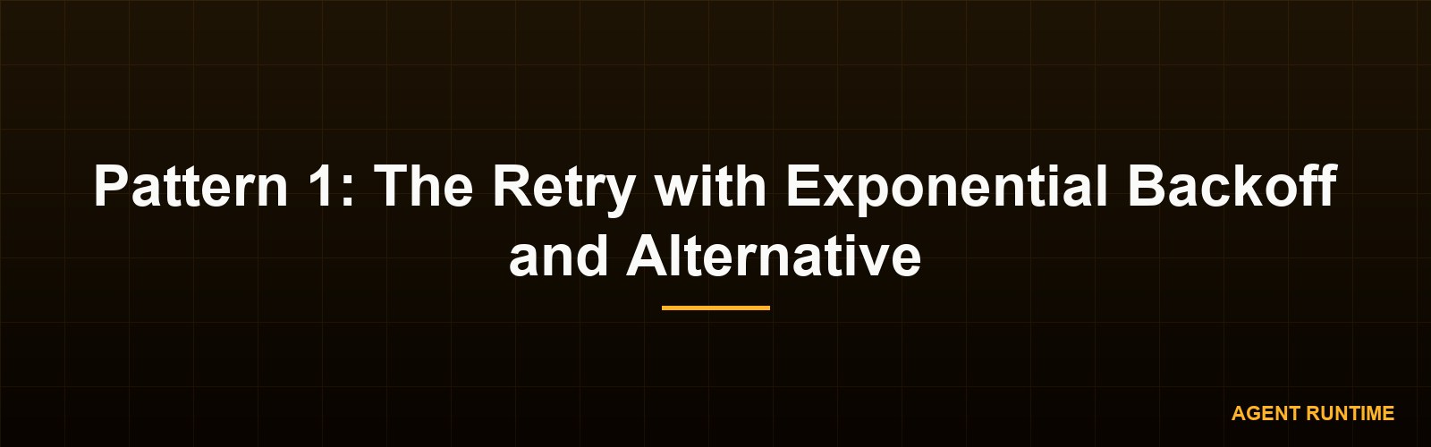 Pattern 1: The Retry with Exponential Backoff and Alternative