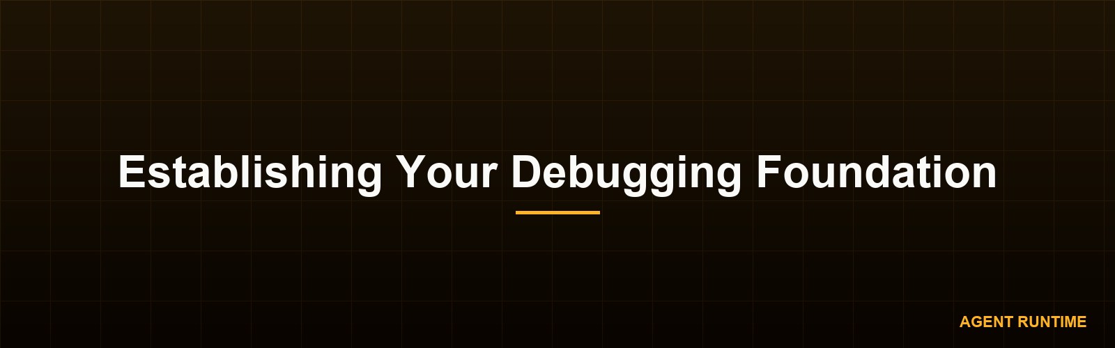 Establishing Your Debugging Foundation