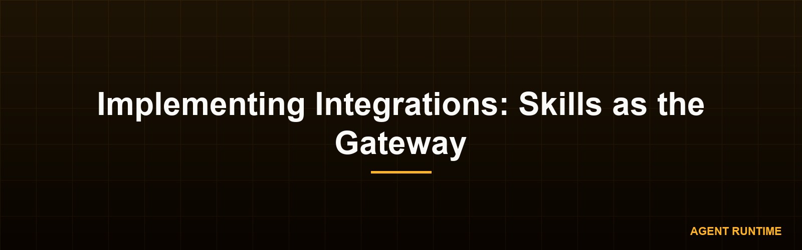 Implementing Integrations: Skills as the Gateway