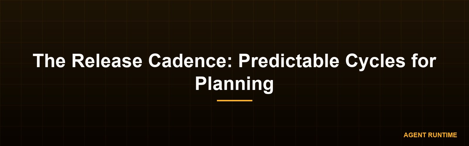 The Release Cadence: Predictable Cycles for Planning
