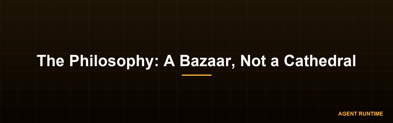 The Philosophy: A Bazaar, Not a Cathedral