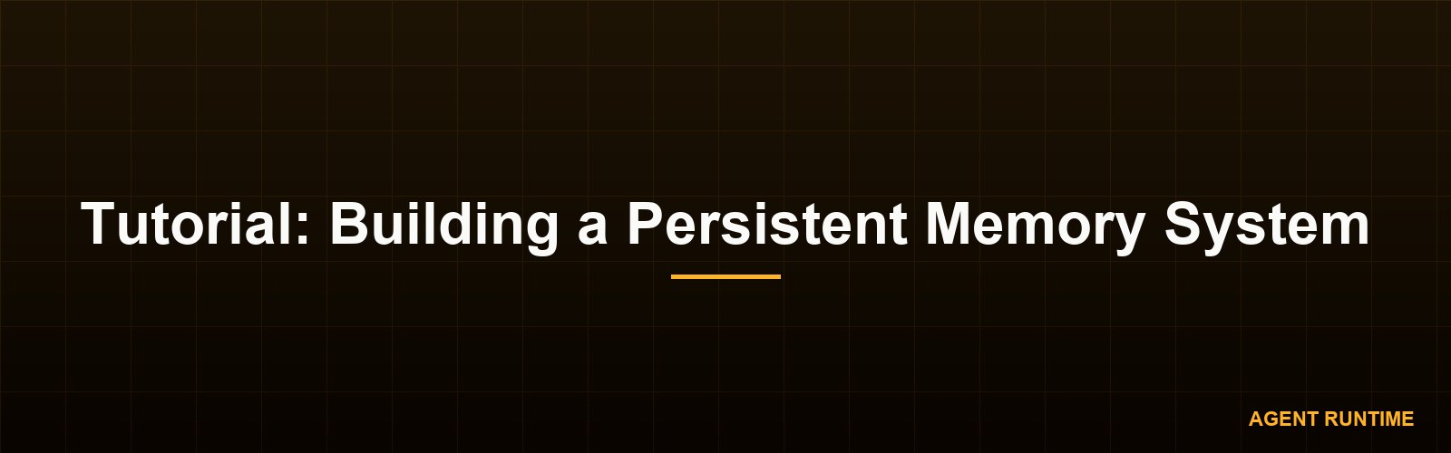 Tutorial: Building a Persistent Memory System