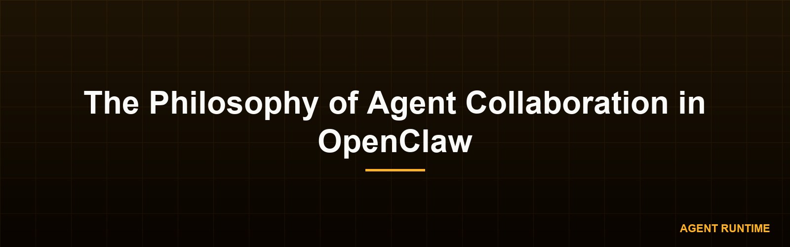 The Philosophy of Agent Collaboration in OpenClaw