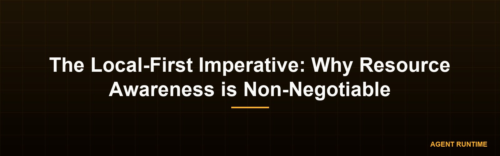 The Local-First Imperative: Why Resource Awareness is Non-Negotiable