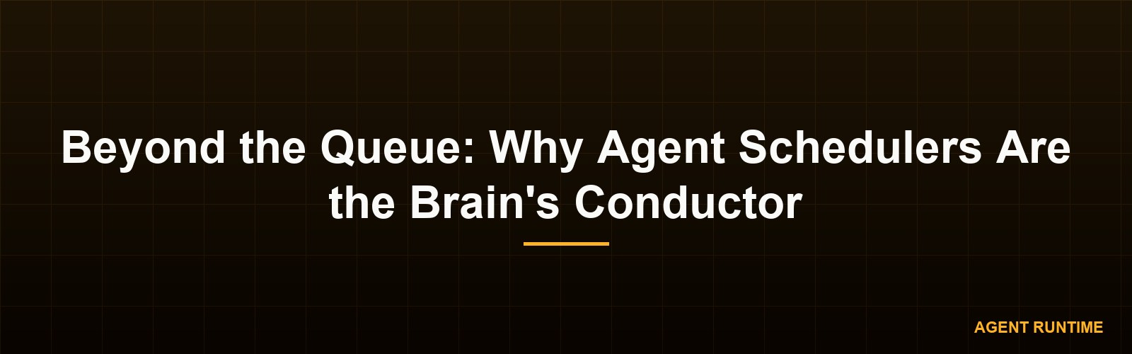 Beyond the Queue: Why Agent Schedulers Are the Brain's Conductor