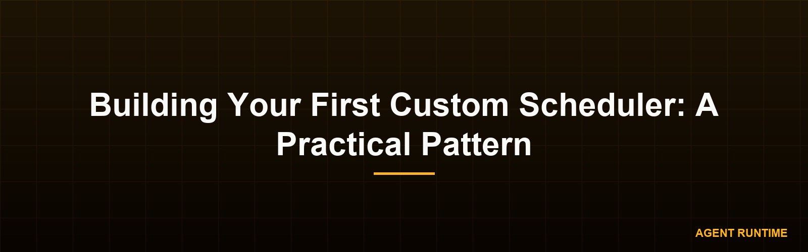 Building Your First Custom Scheduler: A Practical Pattern