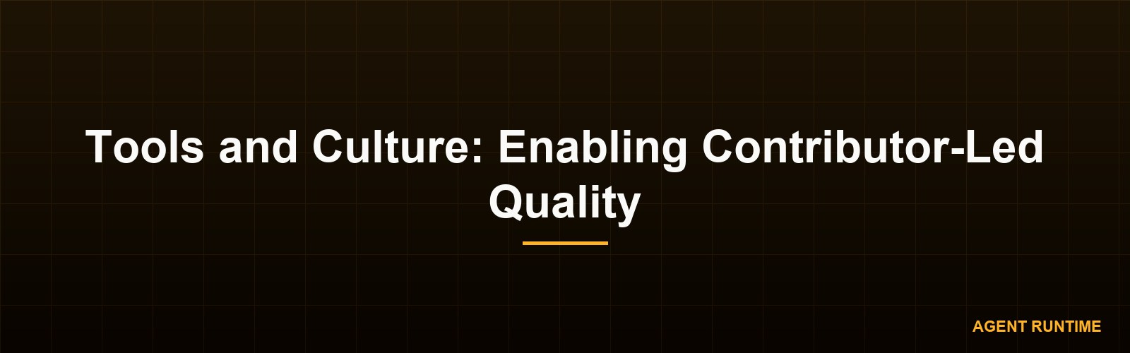 Tools and Culture: Enabling Contributor-Led Quality