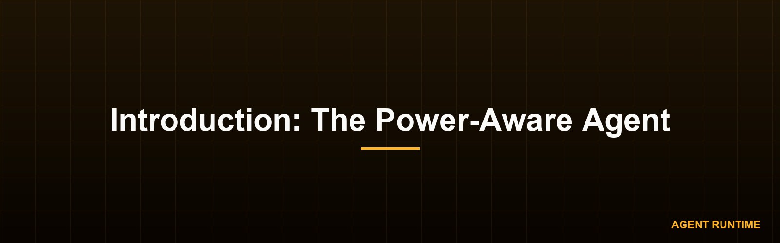 Introduction: The Power-Aware Agent