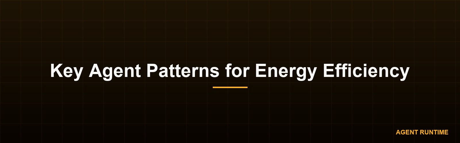 Key Agent Patterns for Energy Efficiency