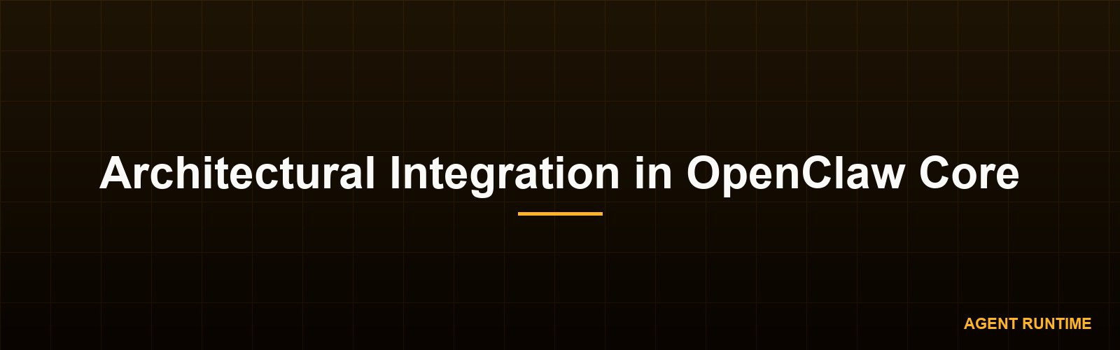 Architectural Integration in OpenClaw Core