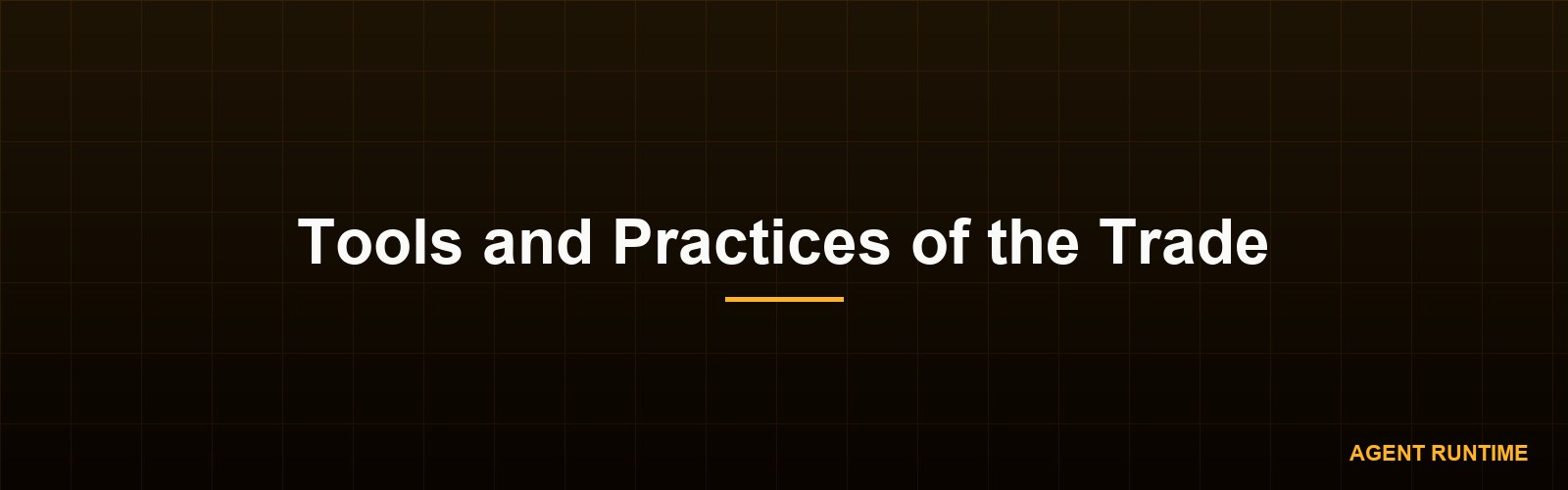 Tools and Practices of the Trade