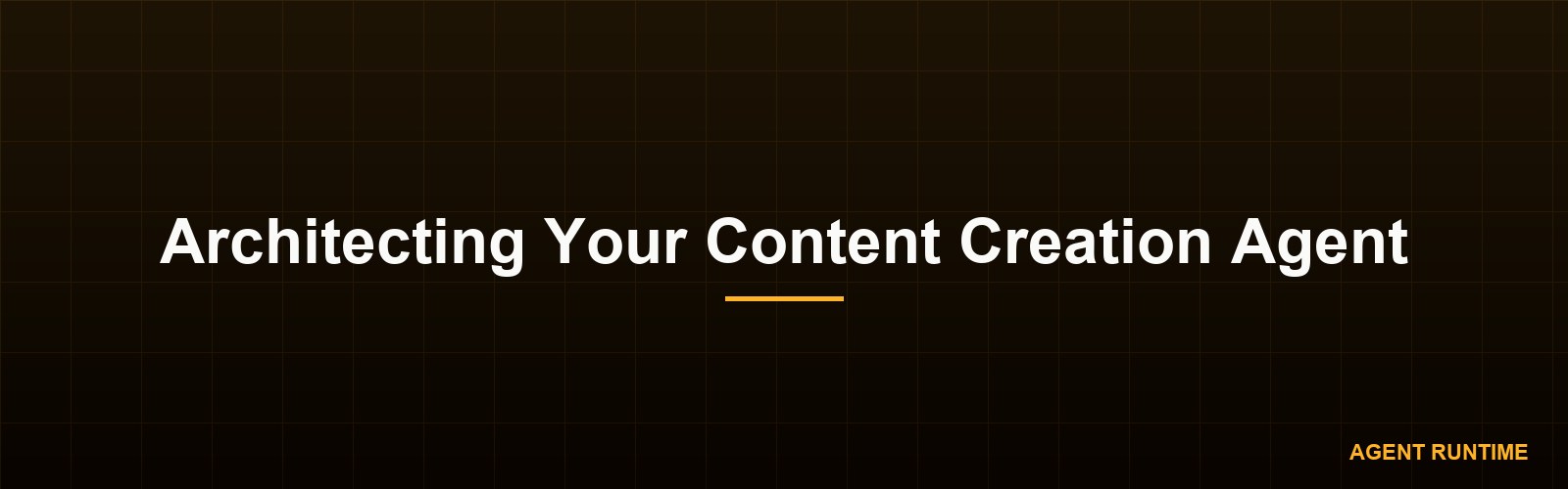 Architecting Your Content Creation Agent
