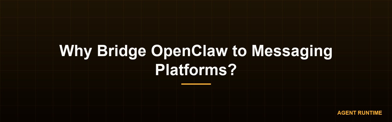 Why Bridge OpenClaw to Messaging Platforms?