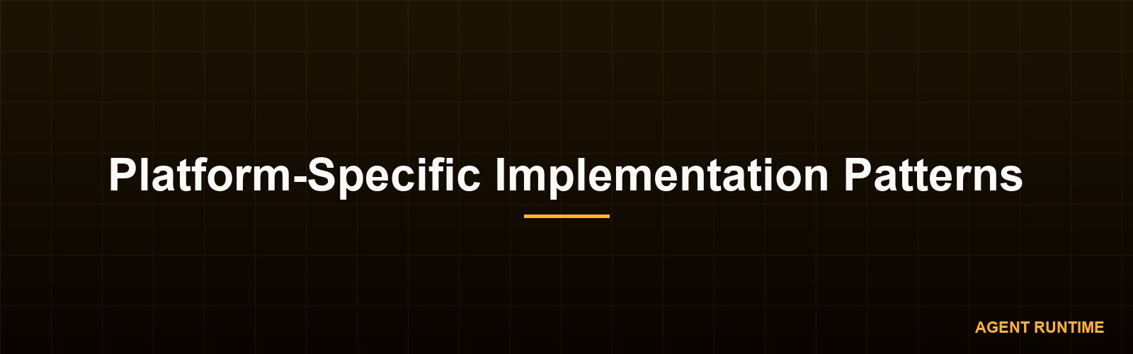 Platform-Specific Implementation Patterns