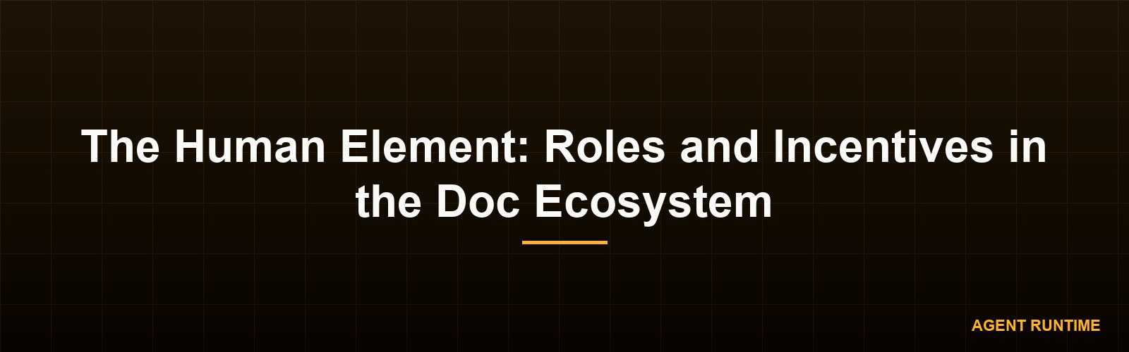 The Human Element: Roles and Incentives in the Doc Ecosystem