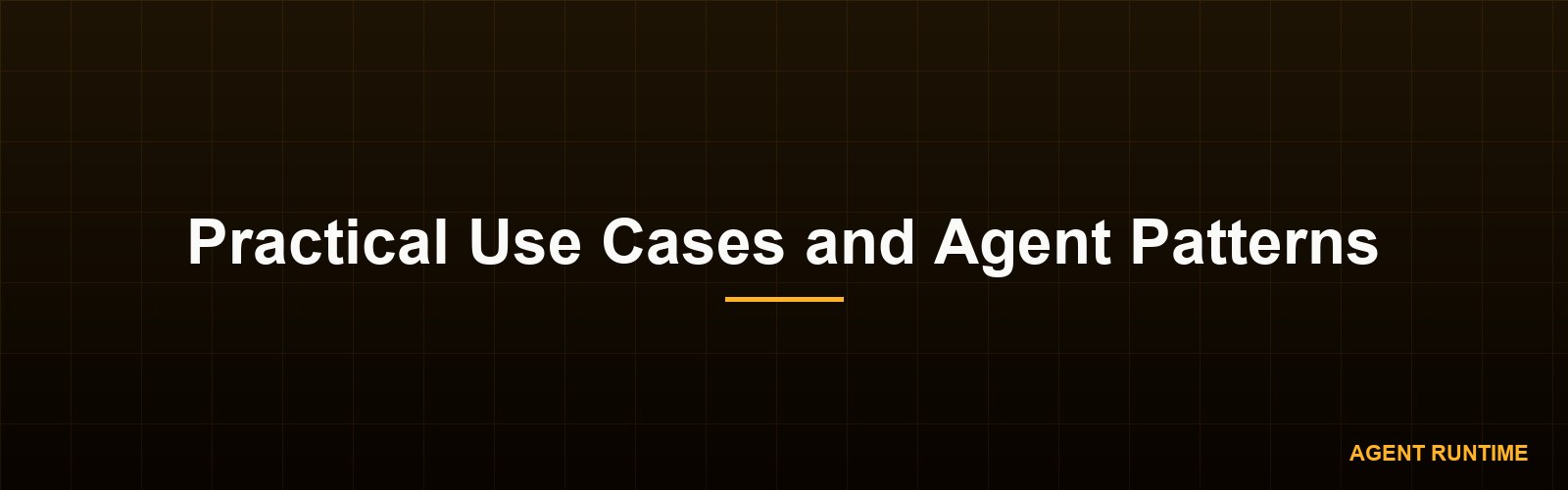 Practical Use Cases and Agent Patterns
