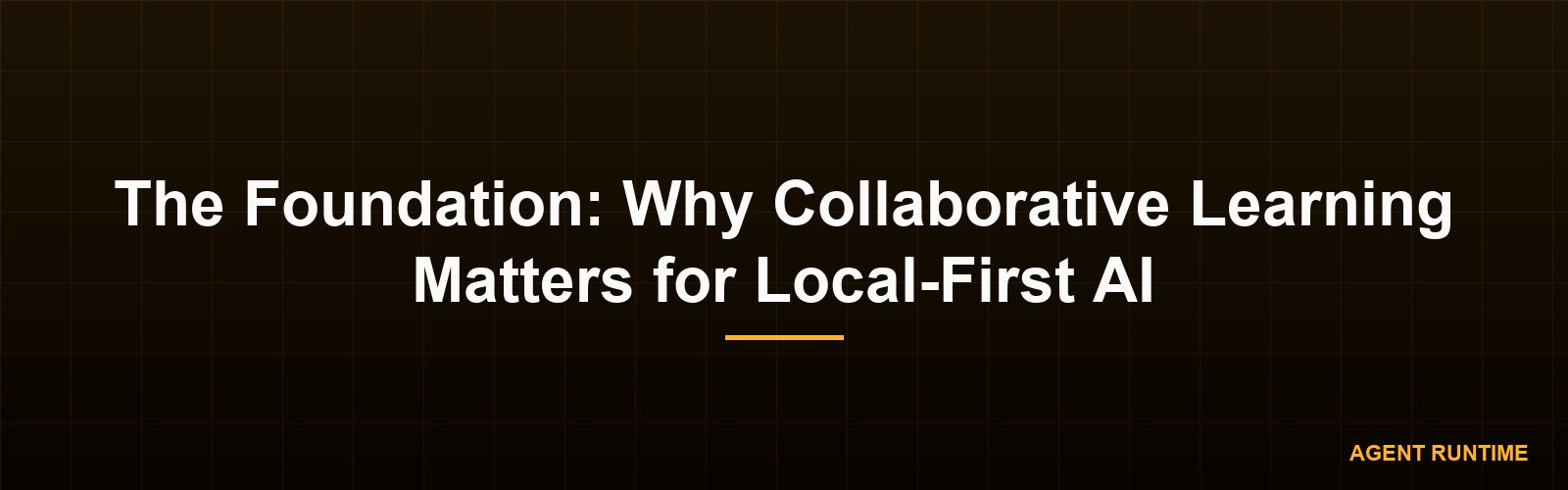 The Foundation: Why Collaborative Learning Matters for Local-First AI