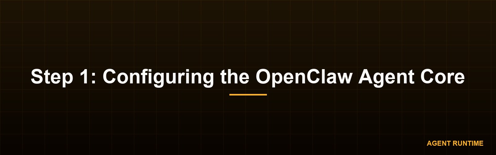 Step 1: Configuring the OpenClaw Agent Core