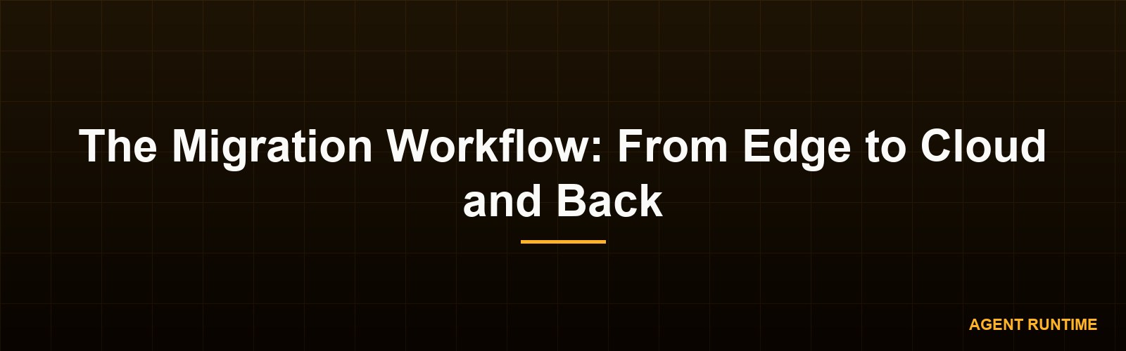 The Migration Workflow: From Edge to Cloud and Back