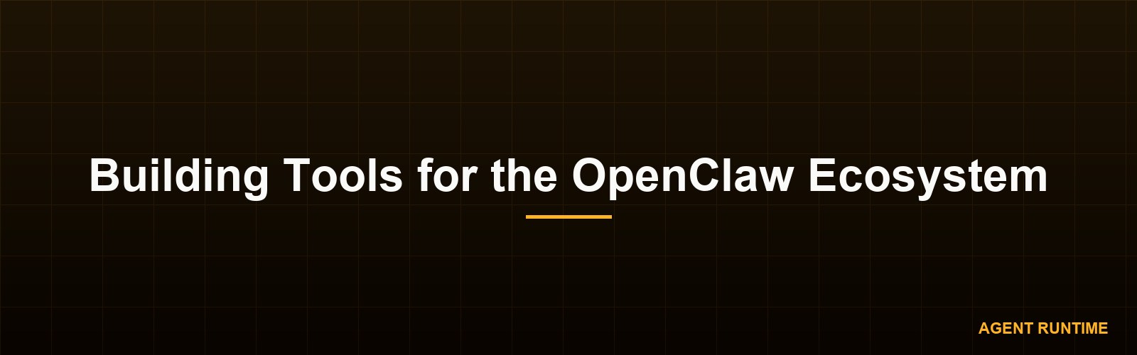 Building Tools for the OpenClaw Ecosystem