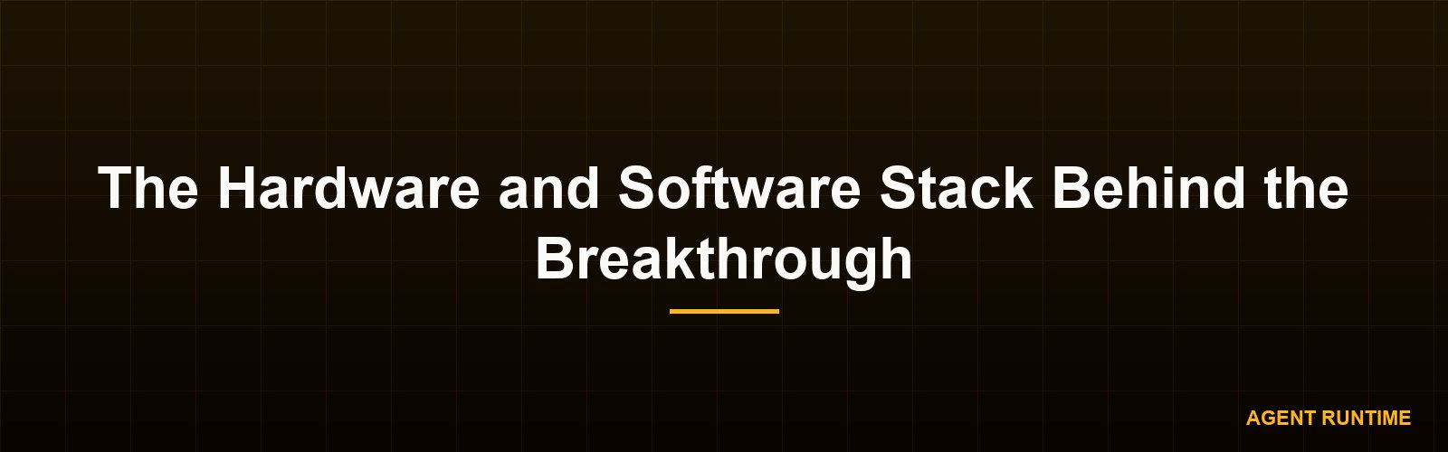 The Hardware and Software Stack Behind the Breakthrough