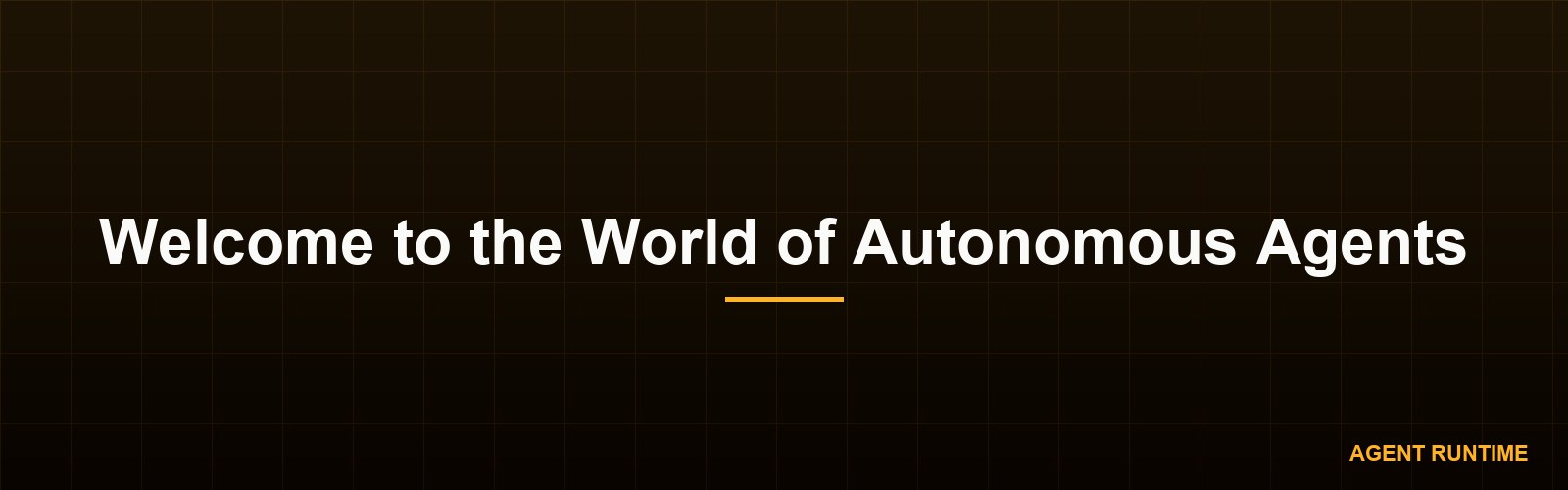 Welcome to the World of Autonomous Agents